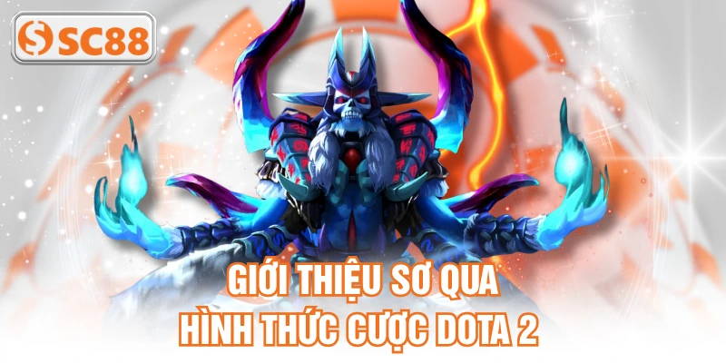 Giới thiệu sơ qua hình thức cược DOTA 2
